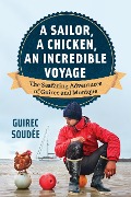 Cover-Bild zum Titel 'A Sailor, A Chicken, An Incredible Voyage' von 'Guirec Soudée'