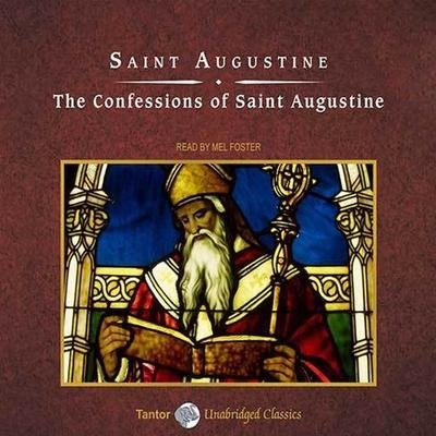 The Confessions of Saint Augustine - Aurelius Augustinus, Saint Augustine