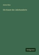 Cover-Bild zum Titel 'Die Kunst der Jahrhunderte' von 'Anton Kisa'