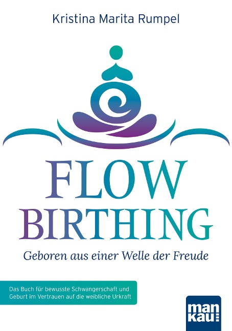 FlowBirthing - Geboren aus einer Welle der Freude - Kristina Marita Rumpel