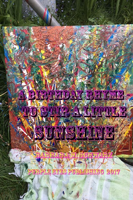 A Birthday Rhyme - To Stir A Little Sunshine - Barbara M Schwarz