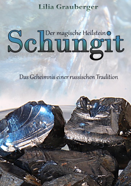 Der magische Heilstein Schungit - Lilia Grauberger