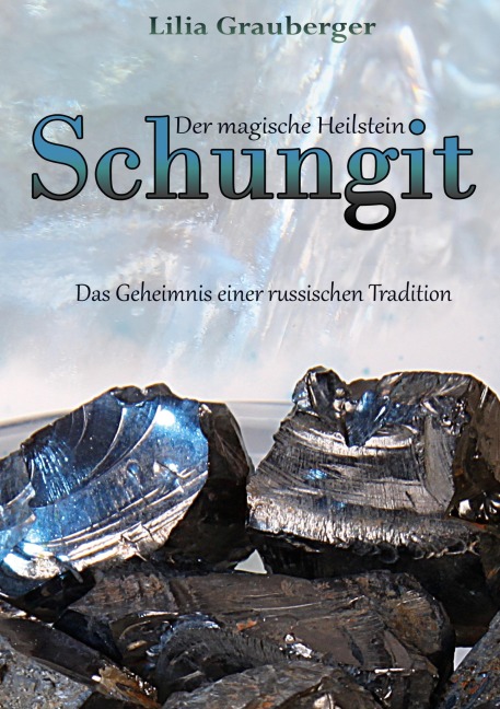 Der magische Heilstein Schungit - Lilia Grauberger