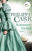 Sommermond: Die Töchter Englands - Band 13 - Philippa Carr