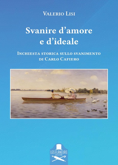 Svanire d'amore e d'ideale. Inchiesta storica sullo svanimento di Carlo Cafiero - Valerio Lisi
