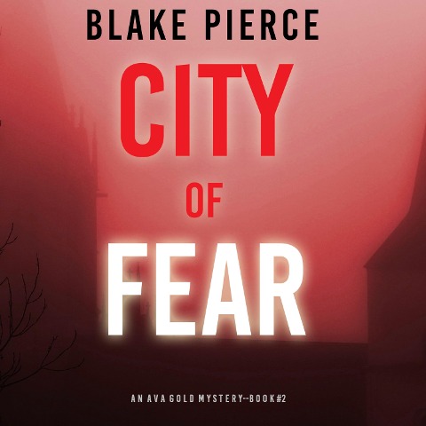 City of Fear (An Ava Gold Mystery¿Book 2) - Blake Pierce