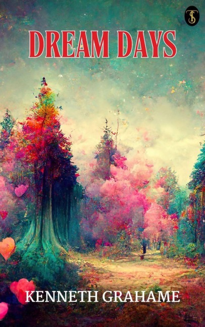 Dream Days - Kenneth Grahame