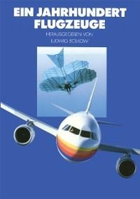 Ein Jahrhundert Flugzeuge - 
