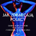 Jak zdradzaj¿ Polacy - Dariusz Korganowski, Patryk Szulc, Zuzanna Szulc