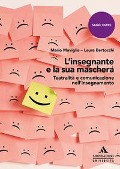 Cover-Bild zum Titel 'L' insegnante e la sua maschera. Teatralità e comunicazione nell'insegnamento' von 'Mario Maviglia, Laura Bertocchi'