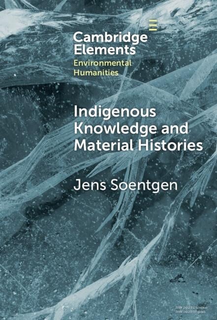 Indigenous Knowledge and Material Histories - Jens Soentgen