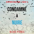 Condamné à Nuire (Un Mystère Adèle Sharp ¿ Volume 15) - Blake Pierce