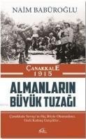 Canakkale 1915 Almanlarin Büyük Tuzagi - Naim Babüroglu
