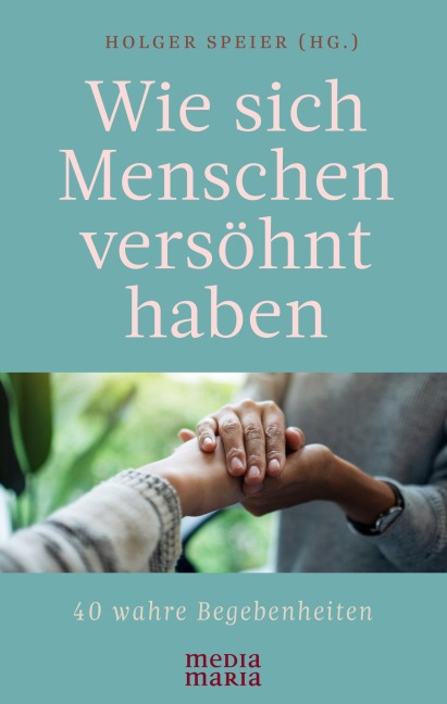 Wie sich Menschen versöhnt haben - 