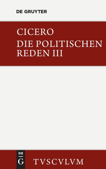 Marcus Tullius Cicero: Die politischen Reden. Band 3 - Cicero