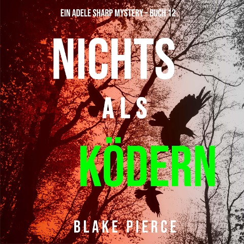 Nichts Als Ködern (Ein Adele Sharp Mystery ¿ Buch 12) - Blake Pierce
