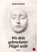 Cover-Bild zum Titel 'Wo dein gebrochener Flügel weilt' von 'Jesse Falzoi'