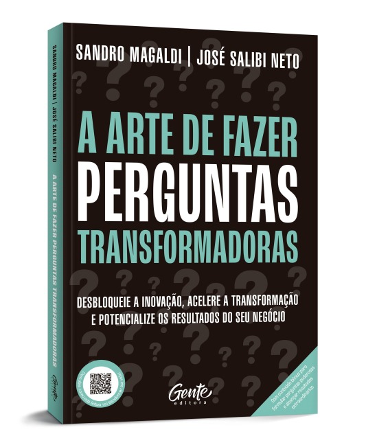 A arte de fazer perguntas transformadoras - Sandro Magaldi, José Neto Salib