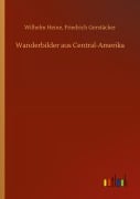 Cover-Bild zum Titel 'Wanderbilder aus Central-Amerika' von 'Wilhelm Gerstäcker Heine'