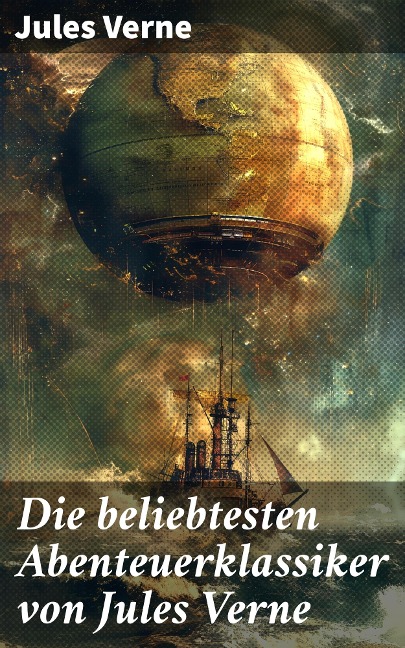 Die beliebtesten Abenteuerklassiker von Jules Verne - Jules Verne