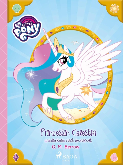 My Little Pony - Prinzessin Celestia und die Reise nach Monacolt - G. M. Berrow
