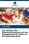 Cover-Bild zum Titel 'Der Einfluss der Selbstwirksamkeit auf das Engagement der Eltern in der Sekundarstufe' von 'Gary Peiffer'