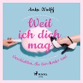 Cover-Bild zum Titel 'Weil ich dich mag - Geschichten, die Geschenke sind' von 'Anke Wolff'