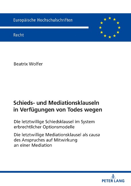 Schieds- und Mediationsklauseln in Verfügungen von Todes wegen - Beatrix Wolfer