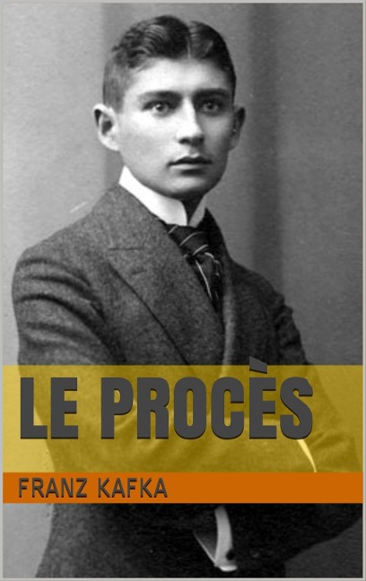 Le Procès - Franz Kafka