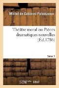 Cover-Bild zum Titel 'Théâtre Moral Ou Pièces Dramatiques Nouvelles. Tome 1. Essai Sur La Comédie. Concours Académique' von 'Michel de Cubières-Palmézeaux'