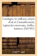 Catalogue de Tableaux Anciens Et Modernes, Objets d'Art Et d'Ameublement, Tapisseries Anciennes - Arthur Bloche