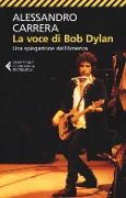 Cover-Bild zum Titel 'La voce di Bob Dylan. Una spiegazione dell'America' von 'Alessandro Carrera'