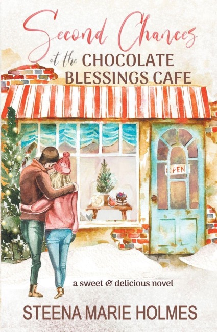Second Chances at the Chocolate Blessings Cafe - Steena Marie Holmes