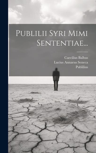 Publilii Syri Mimi Sententiae... - Publilius (Syrus), Caecilius Balbus