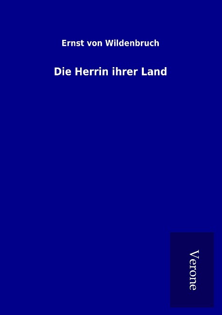 Die Herrin ihrer Land - Ernst Von Wildenbruch