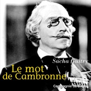 Cover-Bild zum Titel 'Le mot de Cambronne' von 'Sacha Guitry'