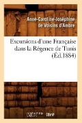 Excursions d'Une Française Dans La Régence de Tunis (Éd.1884) - Anne-Caroline Joséph de Voisins d'Ambre