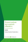 Cover-Bild zum Titel 'L' osservazione nei contesti educativi. Tecniche e strumenti' von 'Nicoletta Salerni, Rosalinda Cassibba'