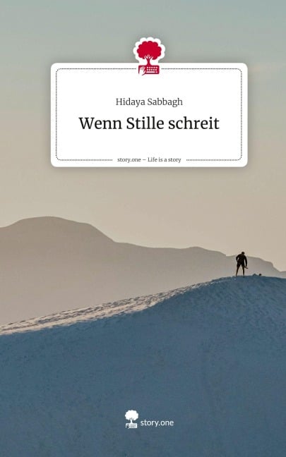 Wenn Stille schreit. Life is a Story - story.one - Hidaya Sabbagh