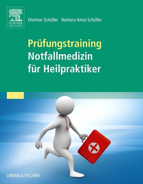 Prüfungstraining Notfallmedizin für Heilpraktiker - Barbara-Anna Schüller, Dietmar Schüller