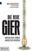 Die neue Gier - Max Edelbacher, Valentina Bruns, Elmar Weixlbaumer