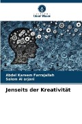 Cover-Bild zum Titel 'Jenseits der Kreativität' von 'Abdel Kareem Farrajallah, Salem Al Arjani'