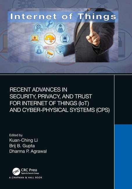 Recent Advances in Security, Privacy, and Trust for Internet of Things (IoT) and Cyber-Physical Systems (CPS) - 