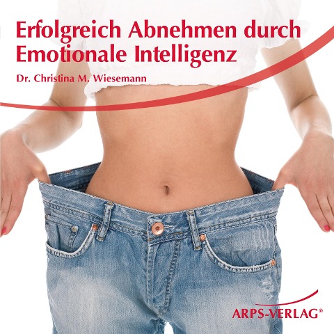 Erfolgreich Abnehmen durch emotionale Intelligenz - Christina M. Wiesemann