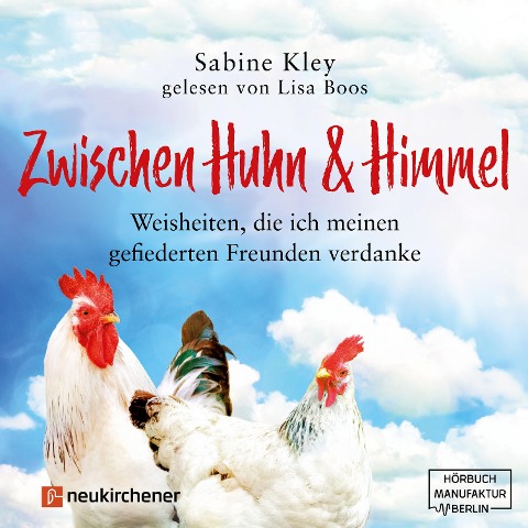 Zwischen Huhn und Himmel - Sabine Kley