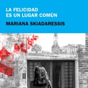 Cover-Bild zum Titel 'La felicidad es un lugar común' von 'Mariana Skiadaressis'