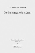 Die Gelehrtenwelt ordnen - Jan-Hendryk de Boer