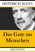 Cover-Bild zum Titel 'Das Gute im Menschen' von 'Heinrich Mann'