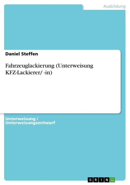 Fahrzeuglackierung (Unterweisung KFZ-Lackierer/ -in) - Daniel Steffen