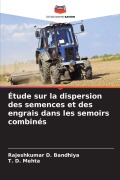 Cover-Bild zum Titel 'Étude sur la dispersion des semences et des engrais dans les semoirs combinés' von 'Rajeshkumar D. Bandhiya, T. D. Mehta'